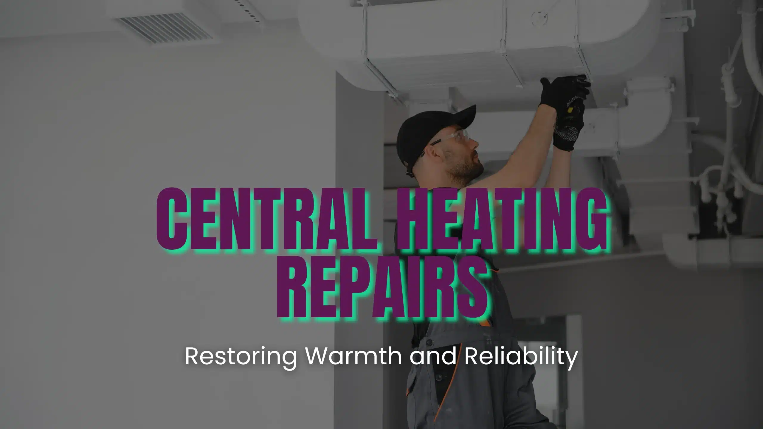 Expert Central Heating Repairs | Reliable Heating Solutions