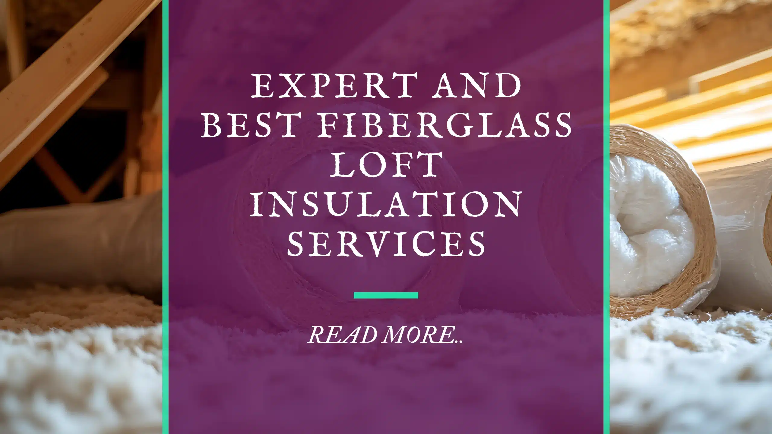 Expert Fibreglass Loft Insulation | Energy-Efficient Homes